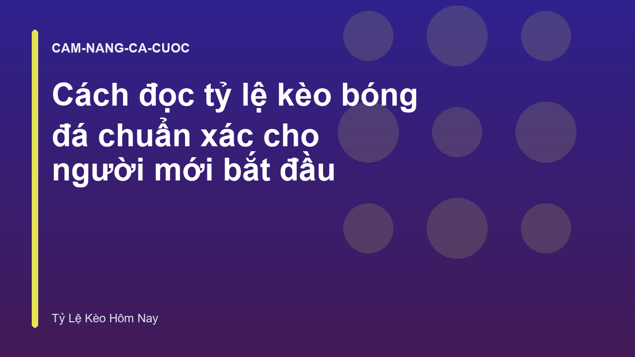 Cách đọc tỷ lệ kèo bóng đá chuẩn xác cho người mới bắt đầu