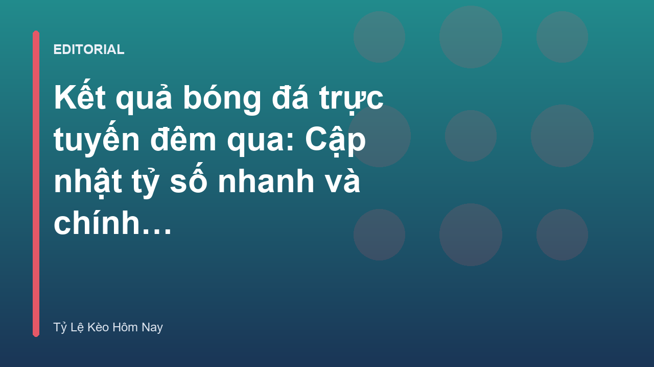 Kết quả bóng đá trực tuyến đêm qua
