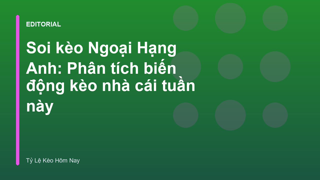 Phân tích biến động kèo Ngoại Hạng Anh